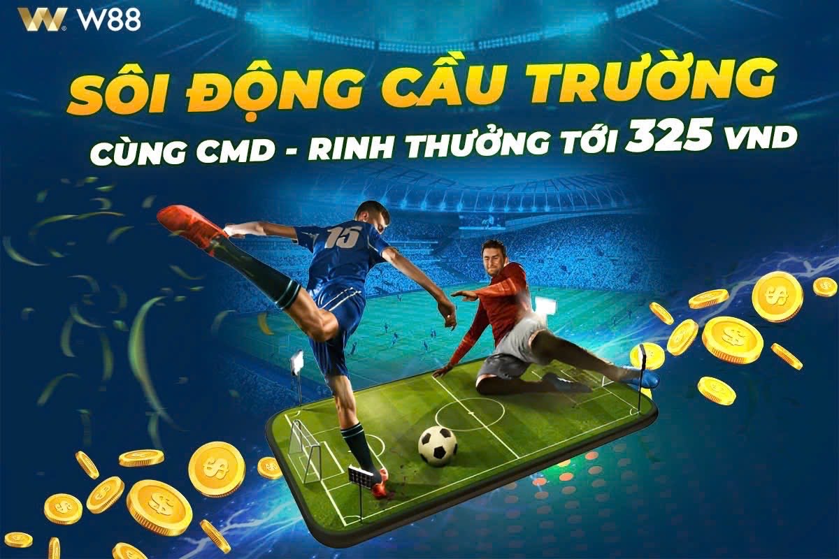 You are currently viewing SÔI ĐỘNG CẦU TRƯỜNG CÙNG CMD – RINH THƯỞNG TỚI 325 VND