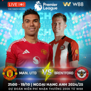 Read more about the article [W88 – MINIGAME] MANCHESTER UTD – BRENTFORD | THUA LÀ TENHAG BAY GHẾ