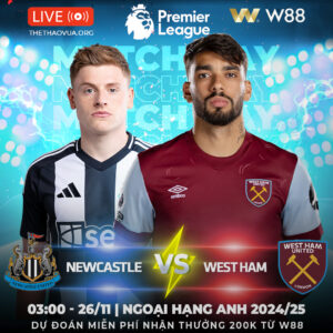 Read more about the article [W88 – MINIGAME] NEWCASTLE – WEST HAM | NGOẠI HẠNG ANH