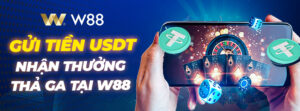 Read more about the article GỬI TIỀN USDT – NHẬN THƯỞNG THẢ GẢ TẠI W88