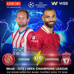 Read more about the article [W88 – MINIGAME] GIRONA – LIVERPOOL | NẮM CHẮC VÉ THẮNG